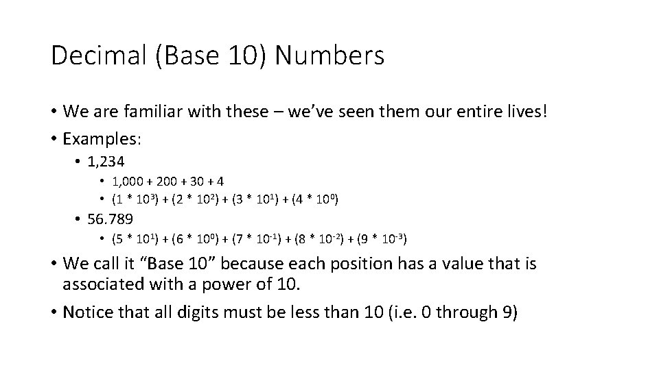 Decimal (Base 10) Numbers • We are familiar with these – we’ve seen them