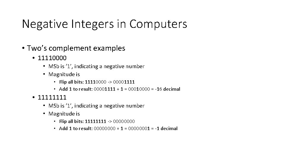 Negative Integers in Computers • Two’s complement examples • 11110000 • MSb is ‘