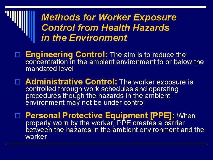 Methods for Worker Exposure Control from Health Hazards in the Environment o Engineering Control: