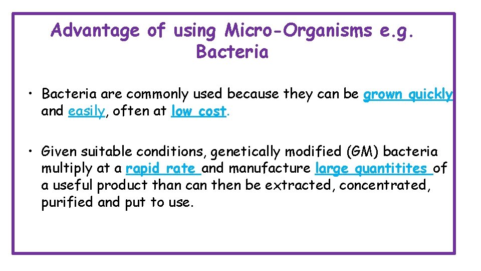 Advantage of using Micro-Organisms e. g. Bacteria • Bacteria are commonly used because they