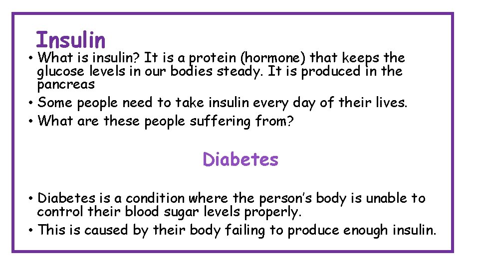 Insulin • What is insulin? It is a protein (hormone) that keeps the glucose