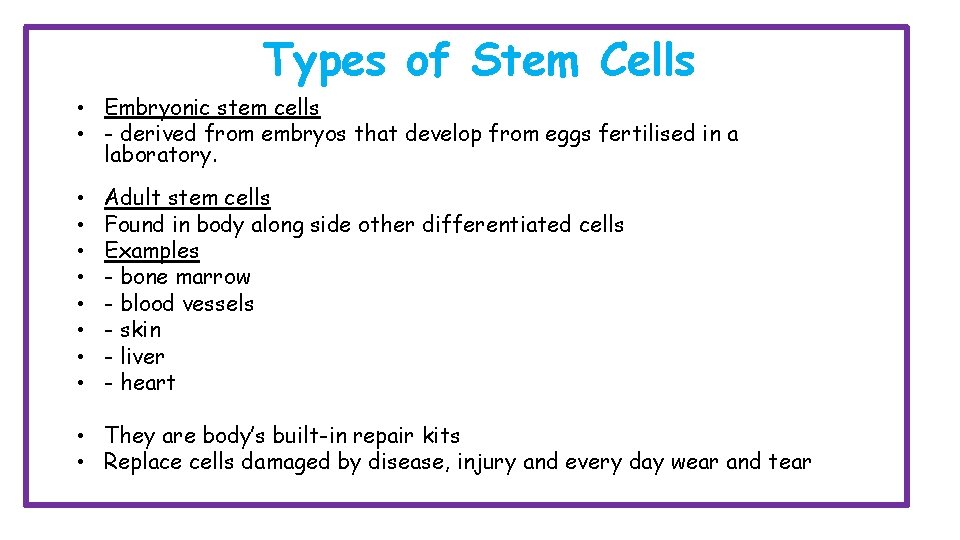 Types of Stem Cells • Embryonic stem cells • - derived from embryos that