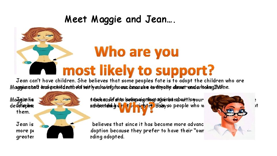 Meet Maggie and Jean…. Who are you most likely to support? Jean can’t have