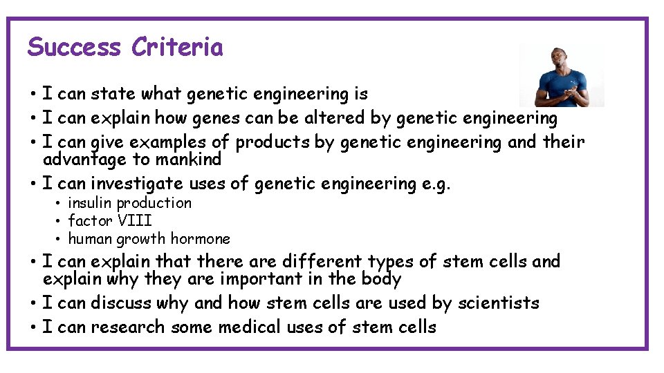 Success Criteria By ofwhat this genetic sectionengineering you should isbe able to: • Ithe