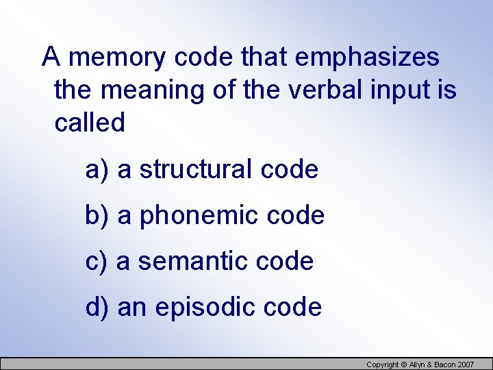 A memory code that emphasizes the meaning of the verbal input is called