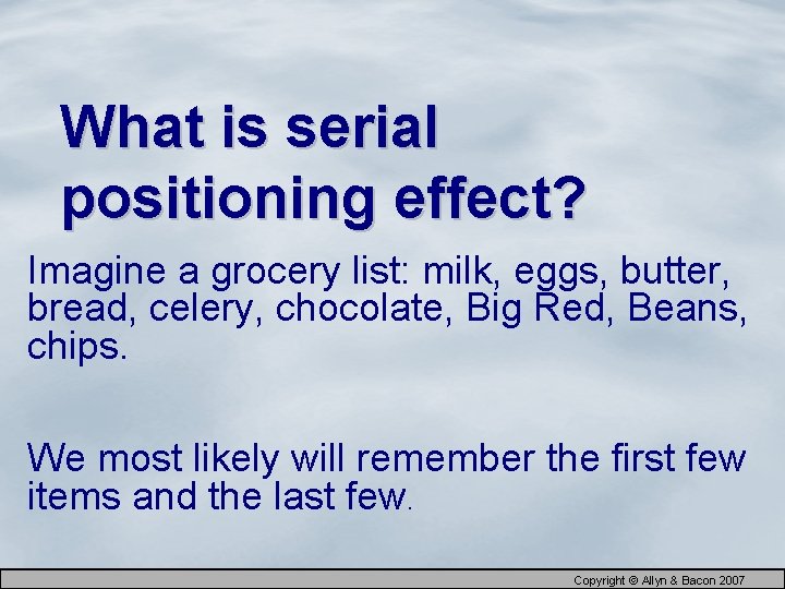 What is serial positioning effect? Imagine a grocery list: milk, eggs, butter, bread, celery,
