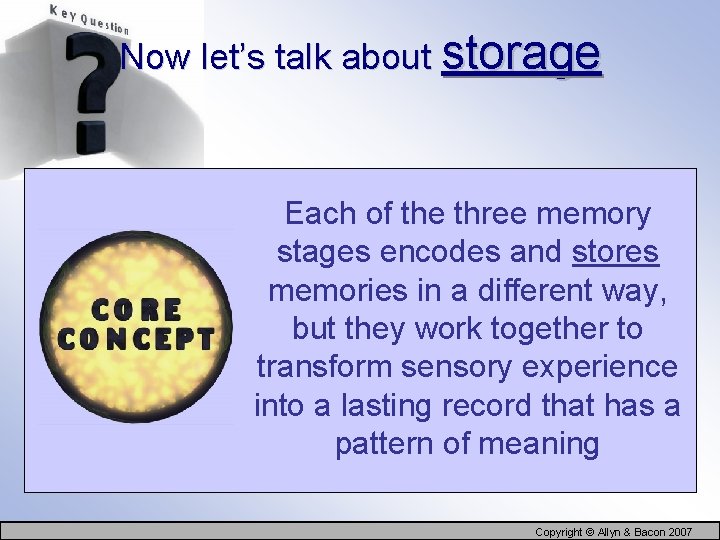Now let’s talk about storage Each of the three memory stages encodes and stores
