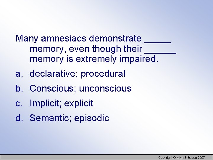 Many amnesiacs demonstrate _____ memory, even though their ______ memory is extremely impaired. a.