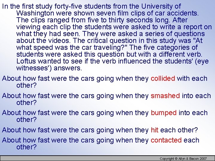 In the first study forty-five students from the University of Washington were shown seven