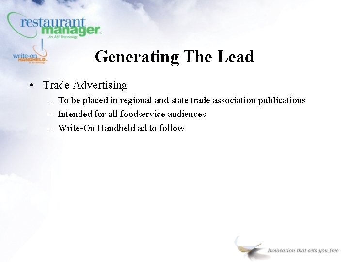 Generating The Lead • Trade Advertising – To be placed in regional and state