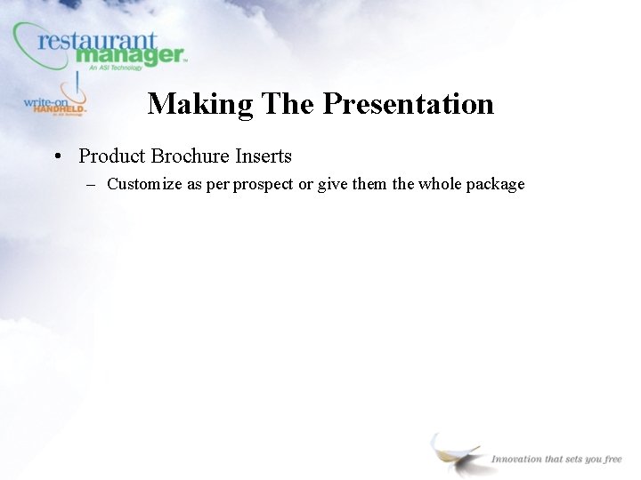 Making The Presentation • Product Brochure Inserts – Customize as per prospect or give