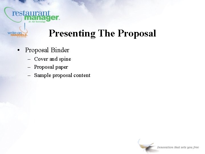 Presenting The Proposal • Proposal Binder – Cover and spine – Proposal paper –