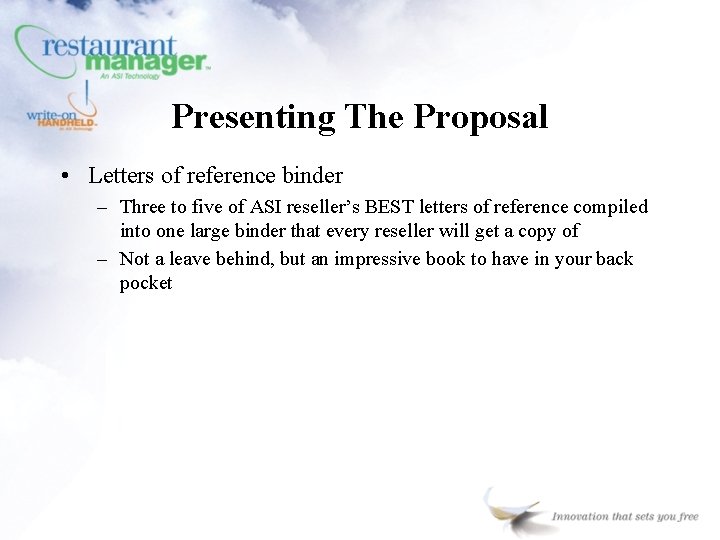 Presenting The Proposal • Letters of reference binder – Three to five of ASI