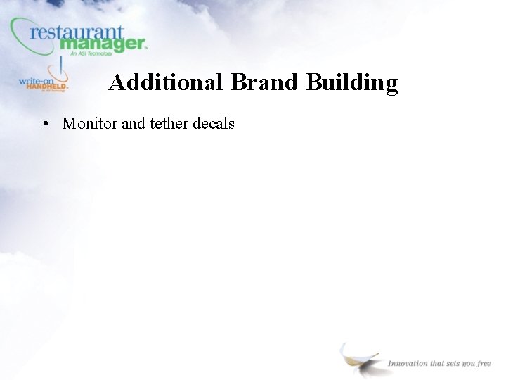 Additional Brand Building • Monitor and tether decals 