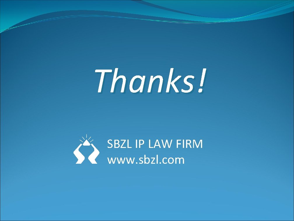 Thanks! SBZL IP LAW FIRM www. sbzl. com 