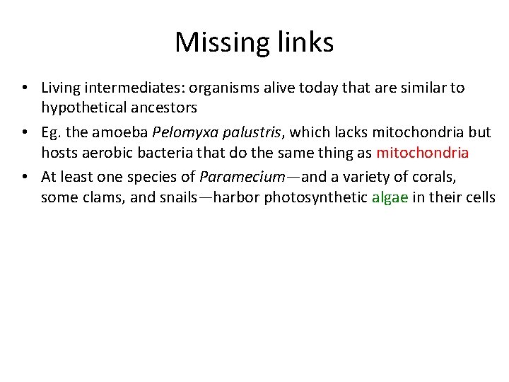 Missing links • Living intermediates: organisms alive today that are similar to hypothetical ancestors