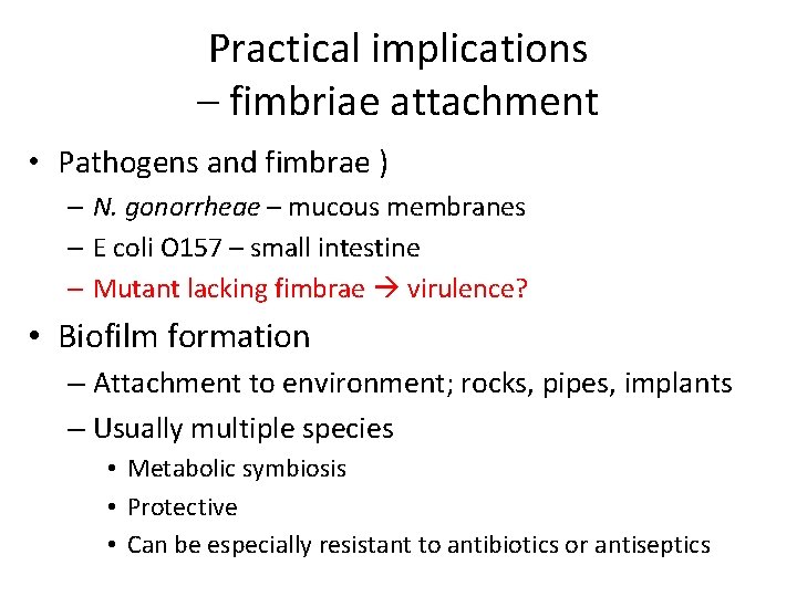 Practical implications – fimbriae attachment • Pathogens and fimbrae ) – N. gonorrheae –