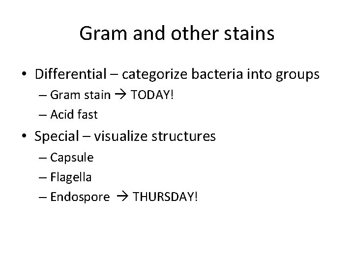 Gram and other stains • Differential – categorize bacteria into groups – Gram stain