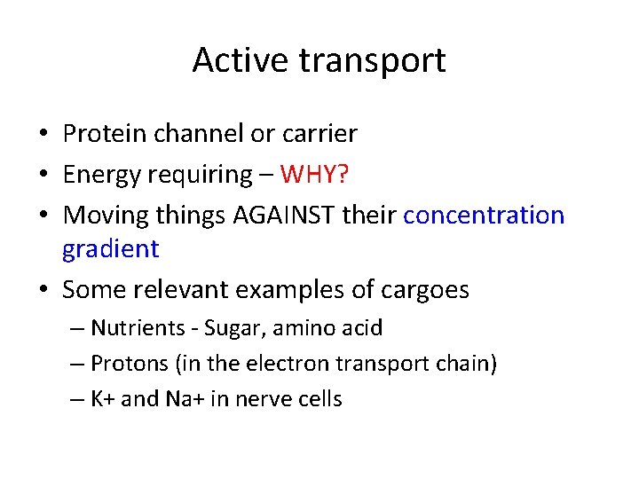 Active transport • Protein channel or carrier • Energy requiring – WHY? • Moving
