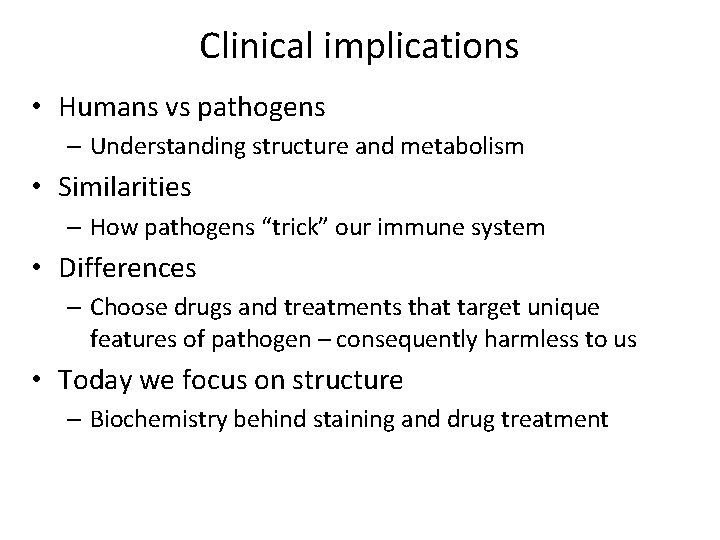 Clinical implications • Humans vs pathogens – Understanding structure and metabolism • Similarities –
