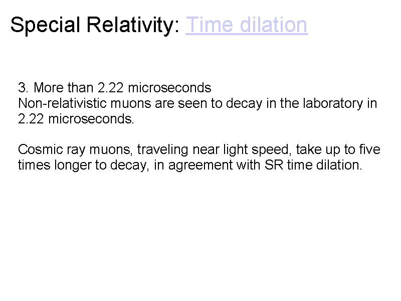 Special Relativity: Time dilation 3. More than 2. 22 microseconds Non-relativistic muons are seen