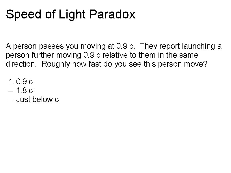 Speed of Light Paradox A person passes you moving at 0. 9 c. They