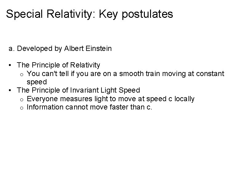 Special Relativity: Key postulates a. Developed by Albert Einstein • The Principle of Relativity