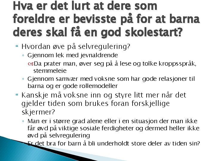 Hva er det lurt at dere som foreldre er bevisste på for at barna