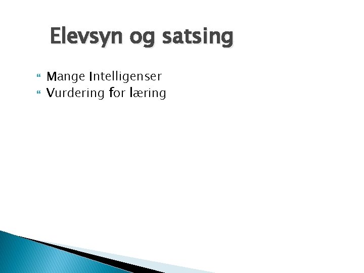 Elevsyn og satsing Mange Intelligenser Vurdering for læring 