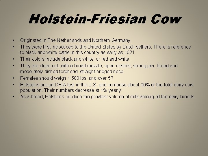 Holstein-Friesian Cow • • Originated in The Netherlands and Northern Germany. They were first
