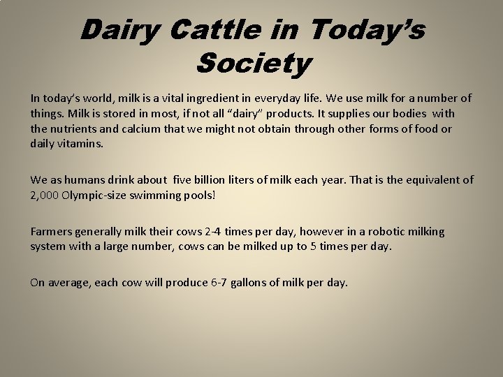 Dairy Cattle in Today’s Society In today’s world, milk is a vital ingredient in
