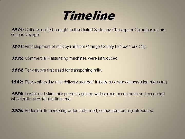 Timeline 1611: Cattle were first brought to the United States by Christopher Columbus on