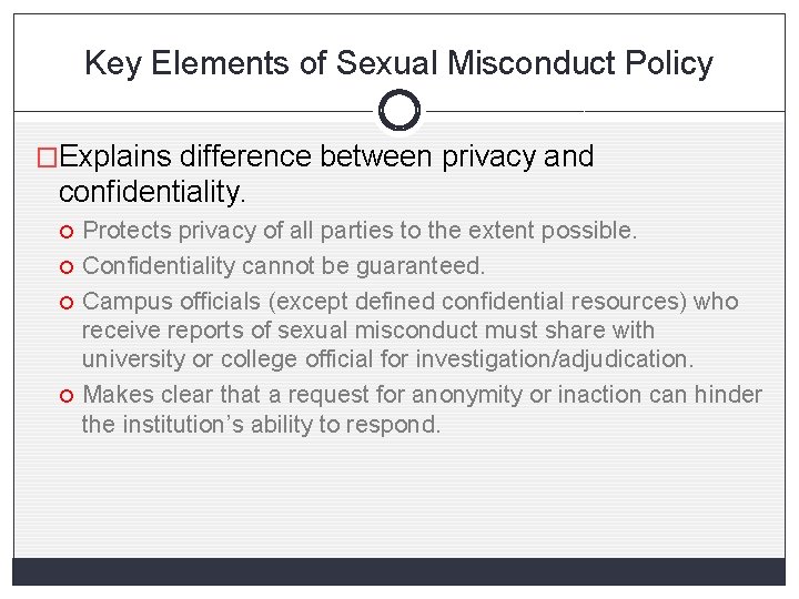 Key Elements of Sexual Misconduct Policy �Explains difference between privacy and confidentiality. Protects privacy