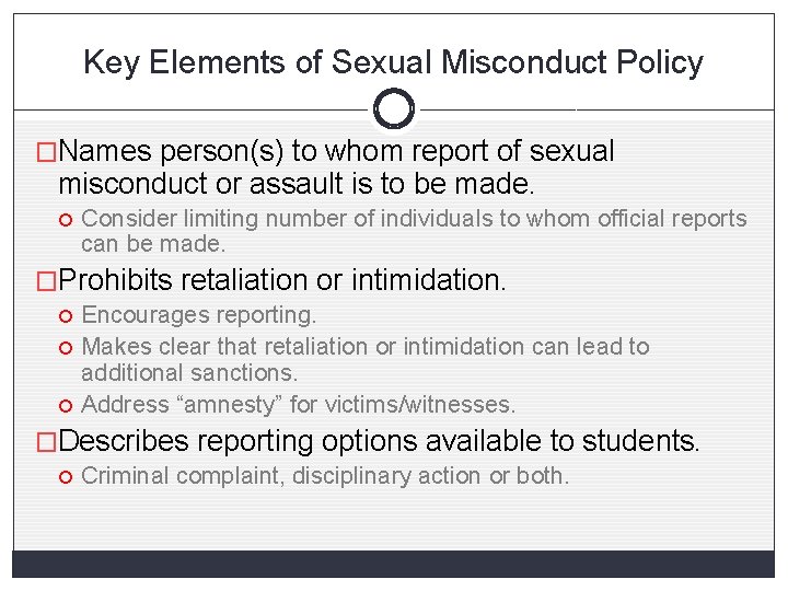 Key Elements of Sexual Misconduct Policy �Names person(s) to whom report of sexual misconduct