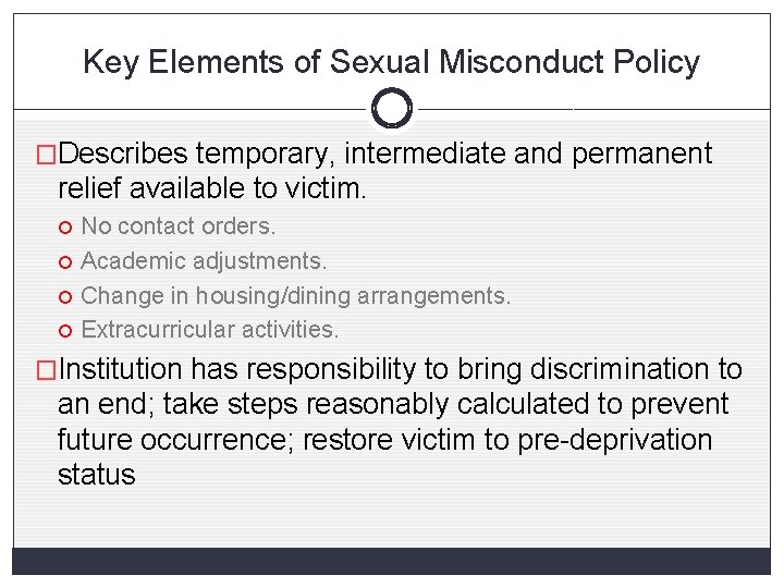 Key Elements of Sexual Misconduct Policy �Describes temporary, intermediate and permanent relief available to