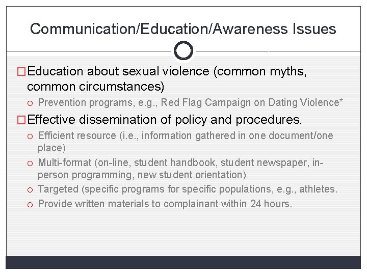 Communication/Education/Awareness Issues �Education about sexual violence (common myths, common circumstances) Prevention programs, e. g.