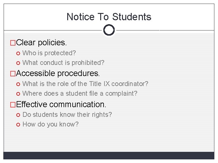 Notice To Students �Clear policies. Who is protected? What conduct is prohibited? �Accessible procedures.