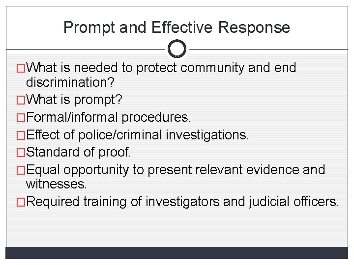 Prompt and Effective Response �What is needed to protect community and end discrimination? �What