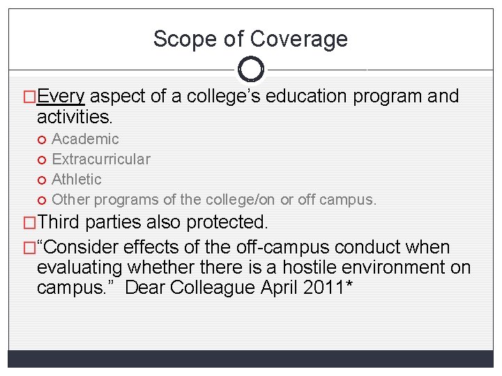 Scope of Coverage �Every aspect of a college’s education program and activities. Academic Extracurricular