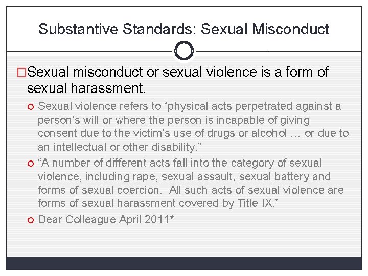 Substantive Standards: Sexual Misconduct �Sexual misconduct or sexual violence is a form of sexual