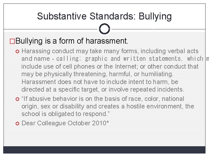 Substantive Standards: Bullying �Bullying is a form of harassment. Harassing conduct may take many