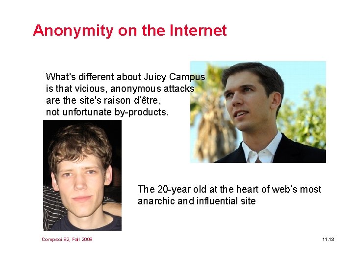 Anonymity on the Internet What's different about Juicy Campus is that vicious, anonymous attacks