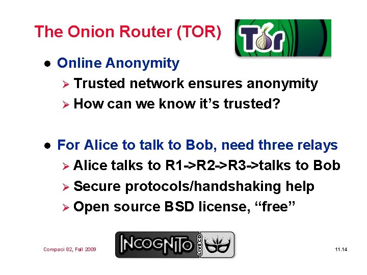 The Onion Router (TOR) l Online Anonymity Ø Trusted network ensures anonymity Ø How