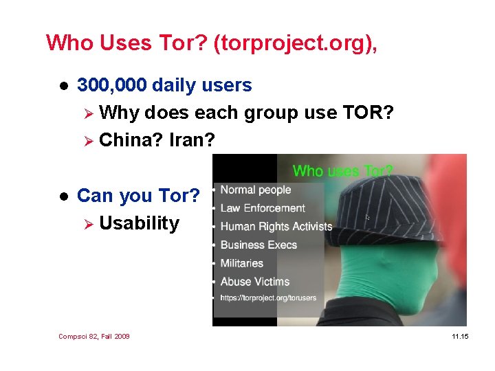 Who Uses Tor? (torproject. org), l 300, 000 daily users Ø Why does each