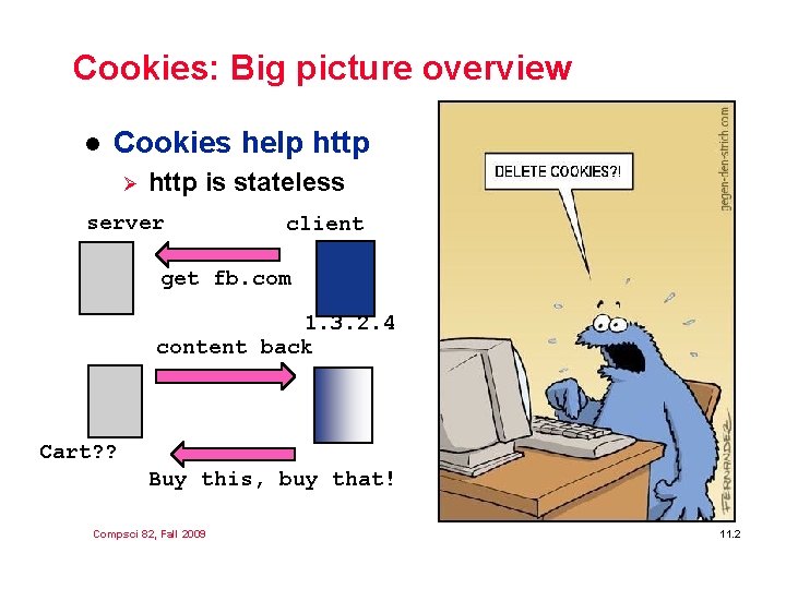 Cookies: Big picture overview l Cookies help http Ø http is stateless server client