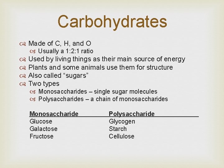 Carbohydrates Made of C, H, and O Usually a 1: 2: 1 ratio Used