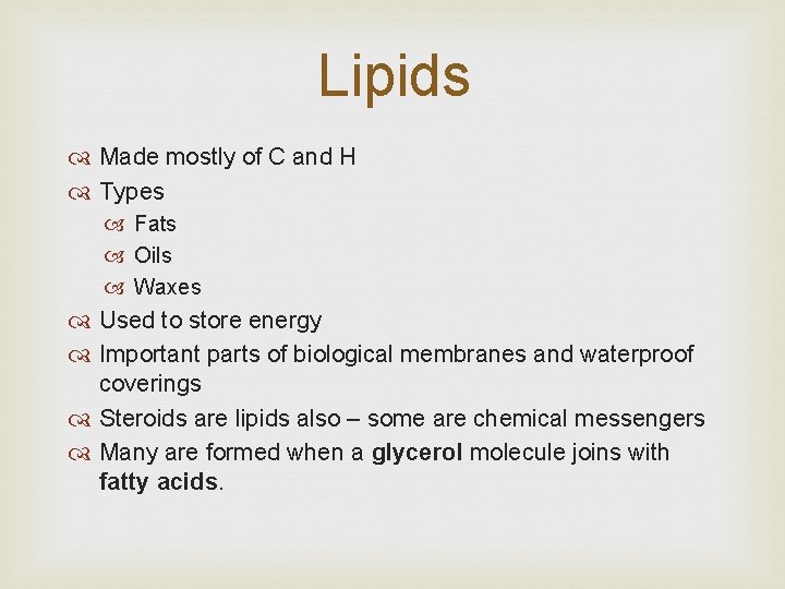 Lipids Made mostly of C and H Types Fats Oils Waxes Used to store
