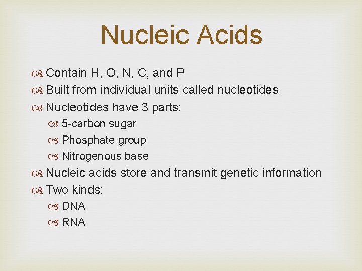 Nucleic Acids Contain H, O, N, C, and P Built from individual units called