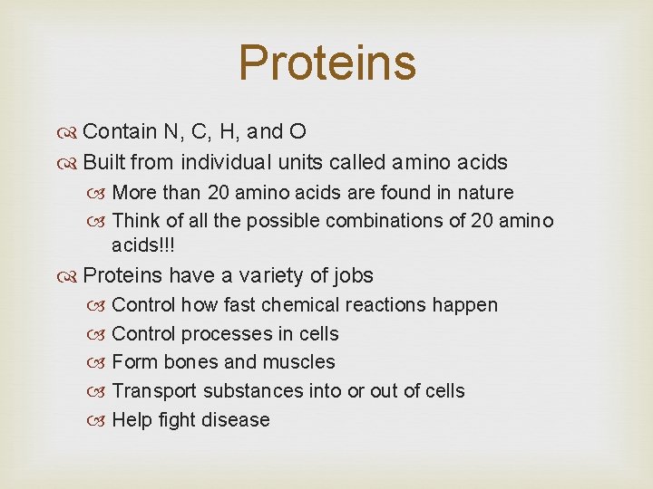 Proteins Contain N, C, H, and O Built from individual units called amino acids