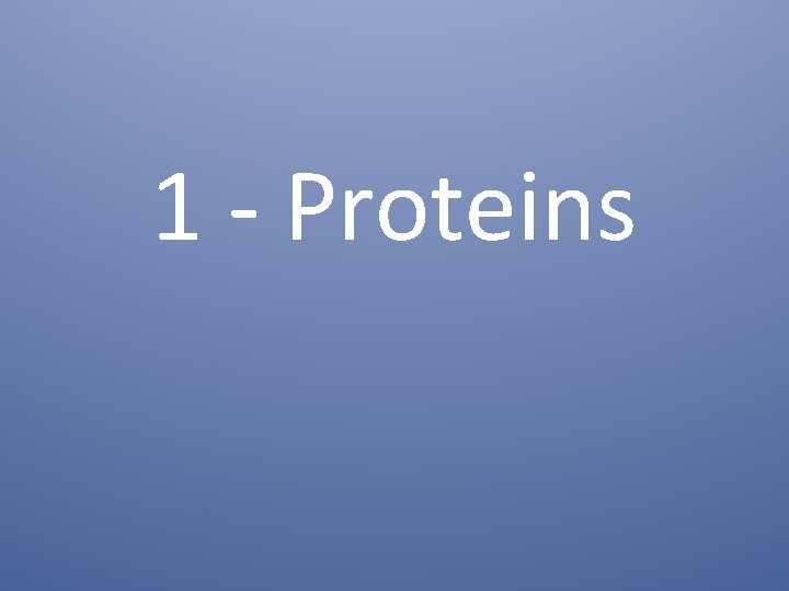 1 - Proteins 